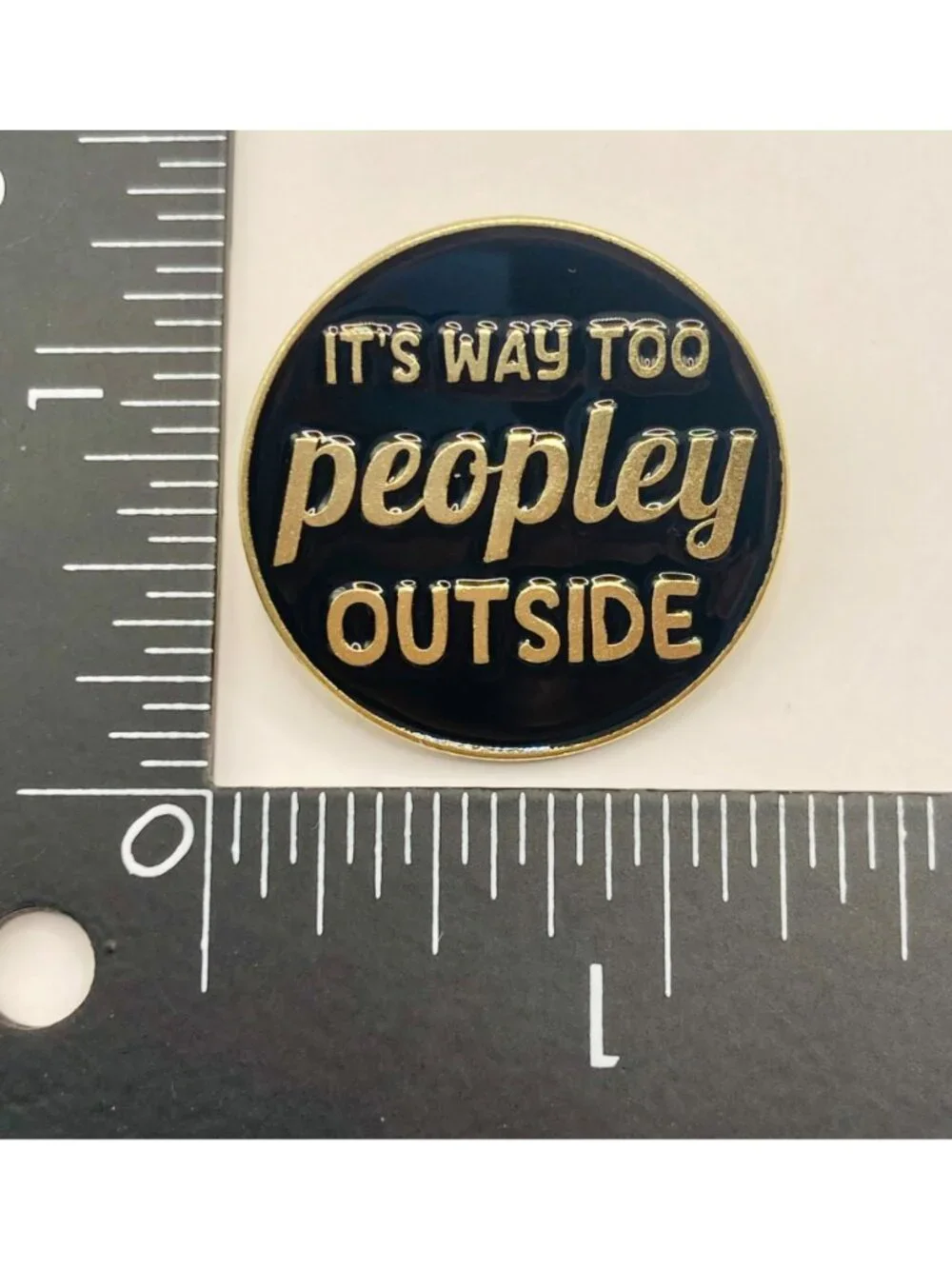 It's Way Too Peopley Outside Enamel Pin - Black & Gold Funny -22B
